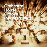 Orchestral Deep House Groove (MyMark Mix) by MyMark