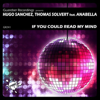 Hugo Sanchez &amp; Thomas Solvert Feat. Anabella - If You Could Read My Mind (Original Mix) by Hugo Sanchez
