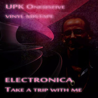 Electronica - Take a trip with me - a Techhouse Tech Techno Vinyl Mixtape by UPK Onesixfive by UPK Onesixfive