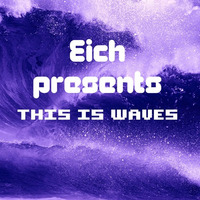 Eich - This Is Waves 005 by Eich