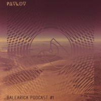 Pavlov - Balearica Podcast #1 by  Pavlov