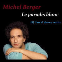 Michel Berger - Le paradis blanc (DJ Pascal dance remix - Radio edit) by DJ Pascal Belgium