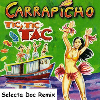Carrapicho - Tic, Tic Tac (Selecta Doc Remix) by Selecta Doc