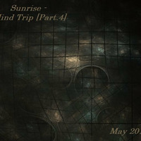 Sunrise - Mind Trip [Part.4] (May 2014) by Sunrise