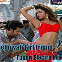 Delhi Wali Girl Friend Tapori-Electro Mix by AudiotroniX