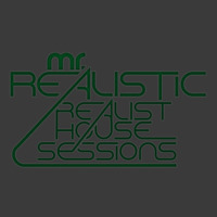Mr. Realistic - Realist House Sessions Set aired on realhouse radio 07/23/16 by Mr. Realistic