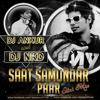 SAAT SAMUNDAR PAAR (CLUB MIX) DJ NKD & DJ ANKUR by Dj Ankur