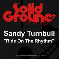 Ride On The Rhythm (Out Now On Traxsource) by Sandy Turnbull
