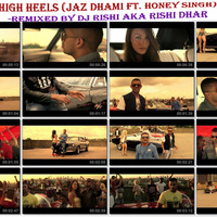 High Heels(Jaz Dhami ft. Honey Singh)-Remixed By Rishi Dhar aka Dj Rishi by Rishi D. DjRishi