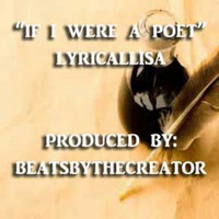 If I Were A Poet - LyricalLisa (Produced by Beatsbythecreator) by LyricalLisa