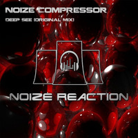 Noize Compressor - Deep See (Preview) NRR110 by Noize Reaction Records