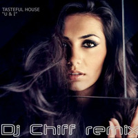 Tasteful House – You And I (Dj Chiff remix) by Dj Chiff