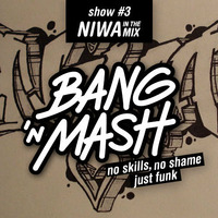 Bang 'n Mash FUNK Ramp Shows #3 2012 [NIWA guestmix] by Bang 'n Mash