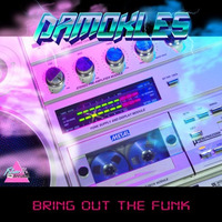 Bring Out The Funk (feat. Lovisa)[EP OUT NOW!] by Damokles