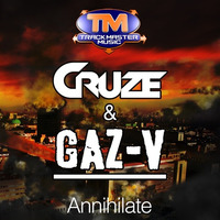 Cruze &amp; Gaz-V - Annihilate (Clip) by DJ Cruze (TMM)