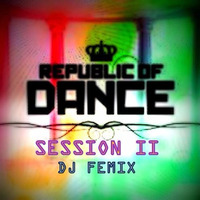 Republic Of Dance Session 2 || Electro, House, Pop by DJ Femix