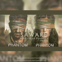 Saware - Phantom - Arijit Singh - Yasir Irshad Soomro(Remix)Exclusive. by Yasir Irshad Soomro