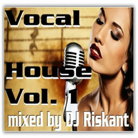 Dj Riskant - Vocal House Clean Mix Vol. 1 by Dj Riskant