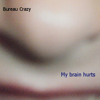 Bureau Crazy - My brain hurts