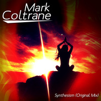 Mark Coltrane - Synthesism ( Original Mix ) by Mark Coltrane