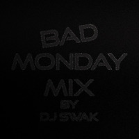 The Bad Monday Set by dj swak by swak