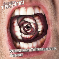 Banging Techno Sets 121 - Wallace Threeoptic // Timao by TIMAO