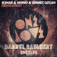 R3hab & Nervo & Ummet Ozcan - Revolution(DarrylGaulbert Bootleg) by Darryl Gaulbert