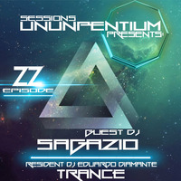 UNUNPENTIUM SESSIONS EPISODE 22 GUEST DJ SAGAZIO [TRANCE EDITION] by Eduardo Diamante