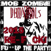 MOB ZOMBIE - F*ck Up The Party (DECONTROL's 2015 Re - F Ck) CLIP by DECONTROL