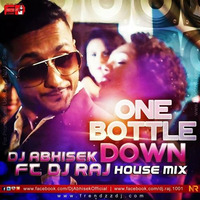 One Bottle Down (House Mix) Dj Abhisek Ft Dj Raj by Dj Abhisek