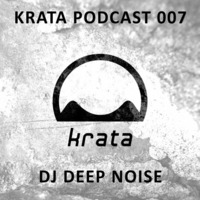DJ Deep Noise // Krata Podcast 007 by Krata Platten