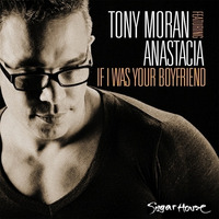 Tony Moran Feat. Anastacia - If I Was Your Boyfriend (David Koh Live This Life Edit Club Mix) by DJ David Koh