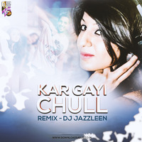 DJ Jazzleen - Kar Gayi Chull (Remix) by DJ JAZZLEEN