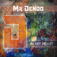 In My Heart (Extended Mix) by Mr Dendo