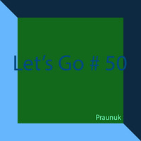 Let's Go #50 by Praunuk