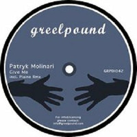 Patryk Molinari - Give Me / released on GREELPOUND by Patryk Molinari