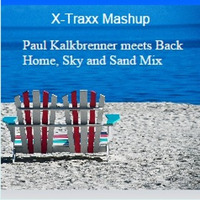 Paul Kalkbrenner Meets Back Home, Sky And Sand Mix ( X-Traxx Mashup ) by X-Traxx