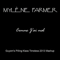Mylène Farmer - Comme J'ai Mal (Guyom's Pilling Klaas Timeless 2013 Mashup) by Guyom Remixes