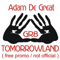 GR8 Tomorrowland (free promo / no official) by ADAM DE GREAT