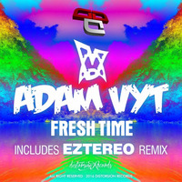 Adam Vyt - Fresh Time  OUT NOW........!!!!!!! by Adam Vyt