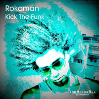 ROKAMAN - KICK THE FUNK (Preview) Out Now by ROKAMAN