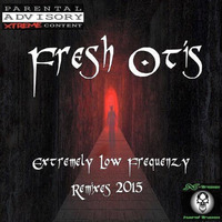 FRESH OTIS - EXTREMELY LOW FREQUENZY ( HELLITARE REMIX) by Hellitare