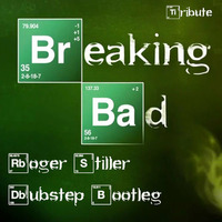 Breaking Bad Theme (Roger Stiller Bootleg Dubstep Tribute) by Roger Stiller