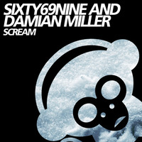 Sixty69nine & Damian Miller - Scream (Original Mix) PREVIEW by Sixty69nine