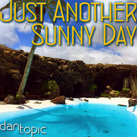 Just another sunny day [extended] by Dan Topic