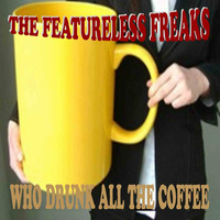 08 - The featureless freaks - Who drunk all the coffee demo by Featureless Recordings