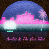 AriEzz &amp; The Vice Vibes
