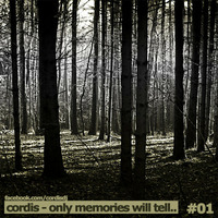 Cordis - Only Memories Will Tell.. #01 by Cordis