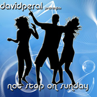 David Peral presenta: Not Stop On Sunday by David Peral