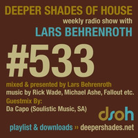 Deeper Shades Of House #533 w/ guest mix by DA CAPO by Lars Behrenroth